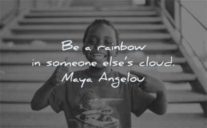 maya angelou quotes rainbow someone elses cloud wisdom black kid smiling