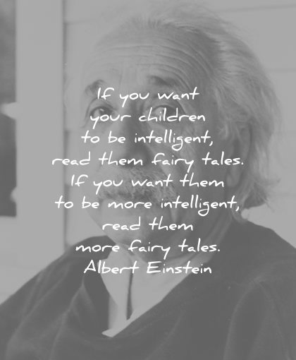 albert einstein quotes you want your children intelligent read them fairy tales more wisdom