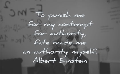 albert einstein quotes punish comptempt authority fate made myself wisdom