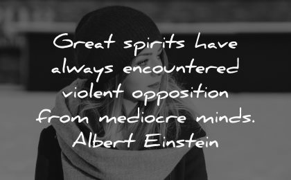 great spirits always encountered violent opposition mediocre minds albert einstein wisdom woman